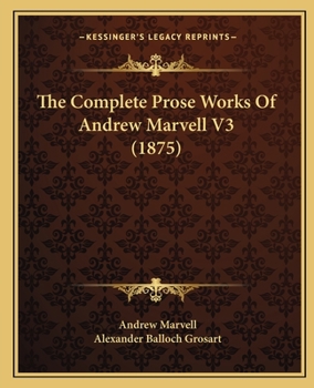 Paperback The Complete Prose Works Of Andrew Marvell V3 (1875) Book