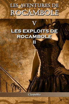 Paperback Les aventures de Rocambole V: Les Exploits de Rocambole II [French] Book