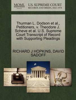 Thurman L. Dodson et al., Petitioners, v. Theodore J. Scheve et al. U.S. Supreme Court Transcript of Record with Supporting Pleadings