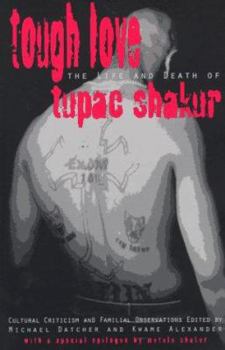 Paperback Tough Love: Cultural Criticism & Familial Observations on the Life and Death of Tupac Shakur Book