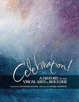 Paperback Celebration! A History of the Visual Arts in Boulder Book