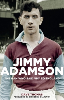 Paperback Jimmy Adamson: The Man Who Said No to England Book