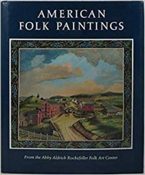 Hardcover American Folk Paintings: Paintings and Drawings Other Than Portraits from the Abby Aldrich Rockefeller Folk Art Center Book