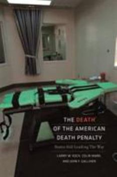 Hardcover The Death of the American Death Penalty: States Still Leading the Way Book