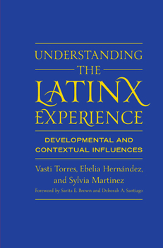 Hardcover Understanding the Latinx Experience: Developmental and Contextual Influences Book