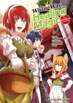 The Wrong Way to Use Healing Magic Volume 6: The Manga Companion (The Wrong Way to Use Healing Magic Series)