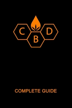 Paperback CBD Complete Guide Book: Ultimate CBD Oil Tutorial. Medial Researches, Practical Implications, Benefits, Side Effects, Diseases, History, Futur Book