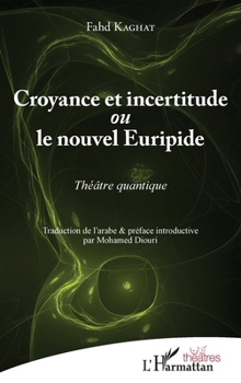 Paperback Croyance et incertitude: ou le nouvel Euripide Théâtre quantique [French] Book