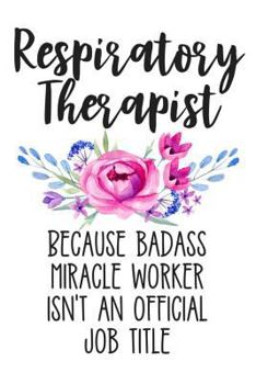 Paperback Respiratory Therapist Because Badass Miracle Worker Isn't an Official Job Title: Lined Journal Notebook for Respiratory Therapists, Rt Students Book