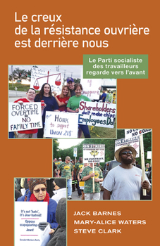 Paperback Le Creux de la Résistance Ouvrière Est Derrière Nous: Le Parti Socialiste Des Travailleurs Regarde Vers l'Avant [French] Book
