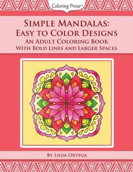 Paperback Simple Mandalas: Easy to Color Designs: An Adult Coloring Book with Bold Lines and Larger Spaces Book