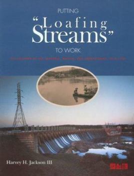 Paperback Putting Loafing Streams To Work: The Building of Lay, Mitchell, Martin, and Jordan Dams, 1910-1929 Book