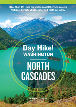 Paperback Day Hike Washington: North Cascades, 5th Edition: More Than 50 Trails Around Mount Baker-Snoqualmie National Forest, Chuckanuts, and Methow Valley Book