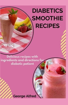 Paperback Diabetics Smoothie Recipes: Delicious recipes with ingredients and direction for diabetic patient Book