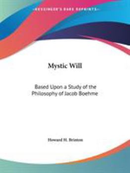 Paperback Mystic Will: Based Upon a Study of the Philosophy of Jacob Boehme Book
