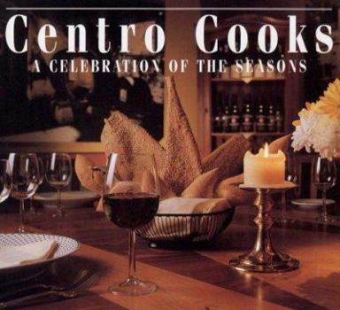 Hardcover Centro Cooks: A Celebration Of The Seasons Book