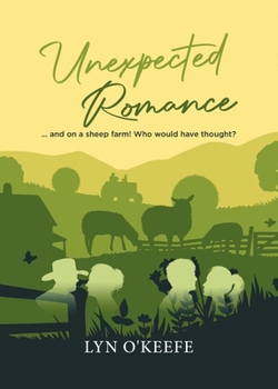 Paperback Unexpected Romance: ... and on a sheep farm! Who would have thought? Book