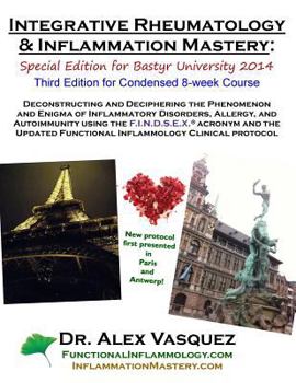 Paperback Integrative Rheumatology and Inflammation Mastery: Third Edition: Special Edition for Bastyr University 2014 Book