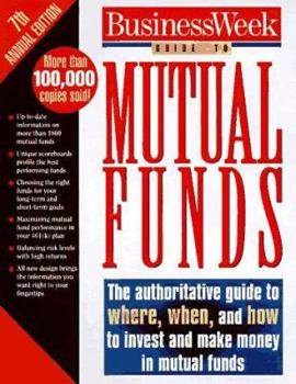 Paperback Business Week Guide to Mutual Funds: The Authoritative Guide to Where, When, and How to Invest and Make Money in Mutual Funds Book