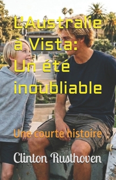 L'Australie à Vista: Un été inoubliable: Une courte histoire (French Edition)
