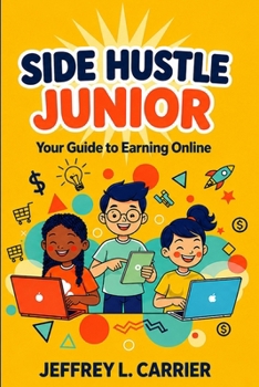 Paperback Side Hustle Junior: Your Guide to Earning Online Book