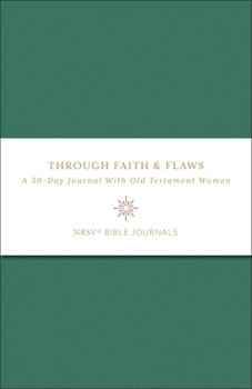 Hardcover Through Faith and Flaws: A 30-Day Journal with Women of the Old Testament Book
