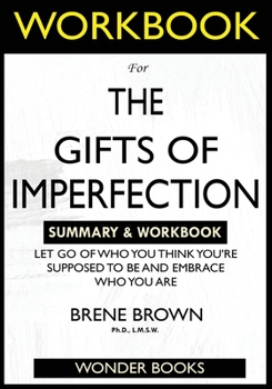 Paperback WORKBOOK For The Gifts of Imperfection: Let Go of Who You Think You're Supposed to Be and Embrace Who You Are Book