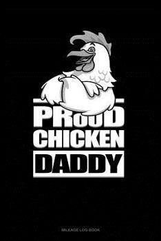 Paperback Proud Chicken Daddy: Mileage Log Book