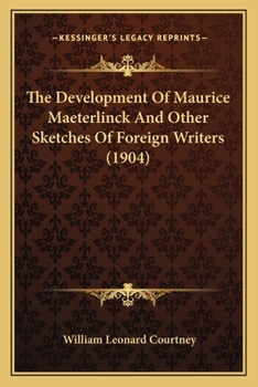 Paperback The Development Of Maurice Maeterlinck And Other Sketches Of Foreign Writers (1904) Book