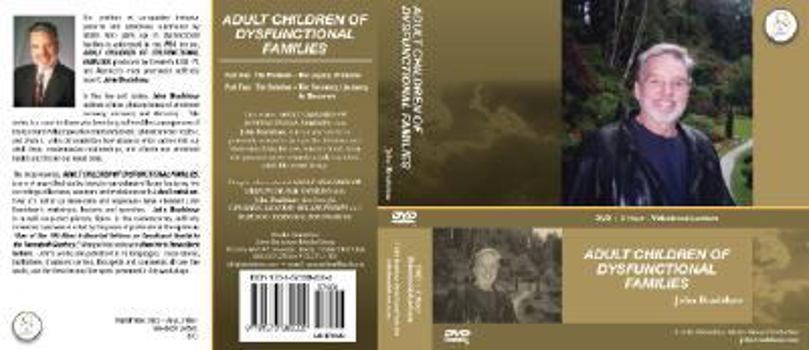 Adult Children of Dysfunctional Families: A 2-Hour Video Book Lecture on DVD with John Bradshaw