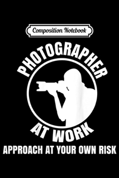 Paperback Composition Notebook: Photographer At Work For Photographers (design on Back) Journal/Notebook Blank Lined Ruled 6x9 100 Pages Book