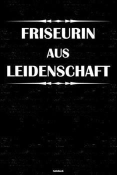 Paperback Friseurin aus Leidenschaft Notizbuch: Friseurin Journal DIN A5 liniert 120 Seiten Geschenk [German] Book