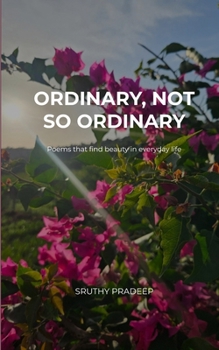 Paperback Ordinary, Not So Ordinary Poems that find beauty in everyday life Book