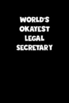 World's Okayest Legal Secretary Notebook - Legal Secretary Diary - Legal Secretary Journal - Funny Gift for Legal Secretary: Medium College-Ruled Journey Diary, 110 page, Lined, 6x9 (15.2 x 22.9 cm)