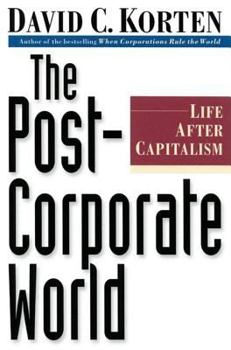 Hardcover The Post-Corporate World: Life After Capitalism Book