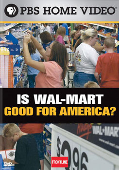 Frontline: Is Wal-Mart Good for America?