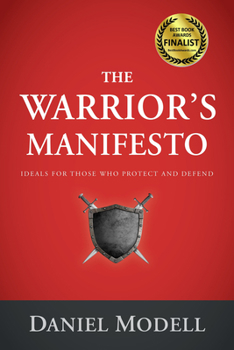 Paperback The Warrior's Manifesto: Ideals for Those Who Protect and Defend Book