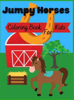 Hardcover Jumpy Horses: Coloring Book for Kids Book