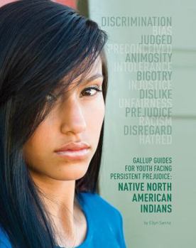 Gallup Guides for Youth Facing Persistent Prejudice: Native North American Indians - Book  of the Gallup Guides for Youth Facing Persistent Prejudice
