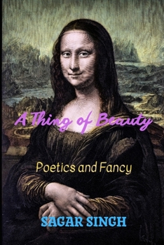Paperback A Thing of Beauty: Poetics and Fancy Book