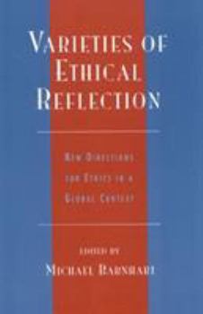 Hardcover Varieties of Ethical Reflection: New Directions for Ethics in a Global Context Book