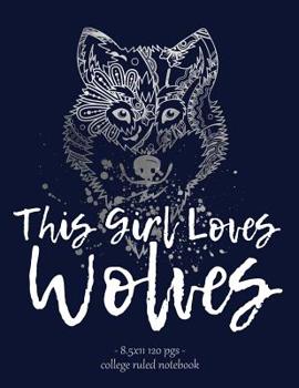 Paperback This Girl Loves Wolves: Notebook for Wolf Lover Back to School Gift. 8.5x11 Book