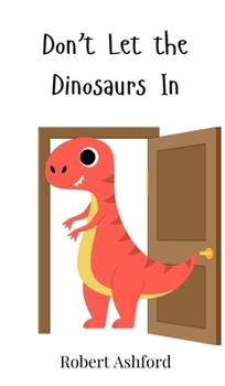 Hardcover Don't Let the Dinosaurs In Book