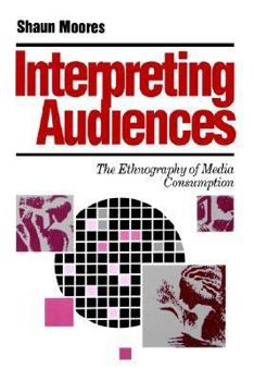 Paperback Interpreting Audiences: The Ethnography of Media Consumption Book