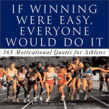 Paperback If Winning Was Easy, Everyone Would Do It: Motivational Quotes for Athletes Book