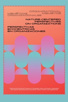 Misc. Organizational Memetics: Nature-Centered Perspectives on Organizations: Twenty-Second International Conference on Knowledge, Culture, and Chang Book