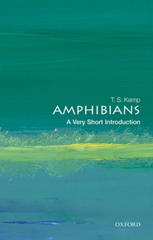 Amphibians: A Very Short Introduction - Book #670 of the Very Short Introductions