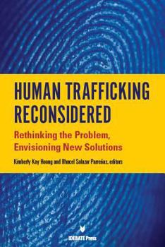 Paperback Human Traffficking Reconsidered: Rethinking the Problem, Envisoning New Solutions Book