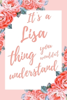It's a Lisa Thing You Wouldn't Understand: 6x9" Lined Notebook/Journal Funny Gift Idea