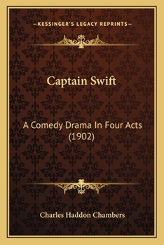 Captain Swift: A Comedy Drama in Four Acts